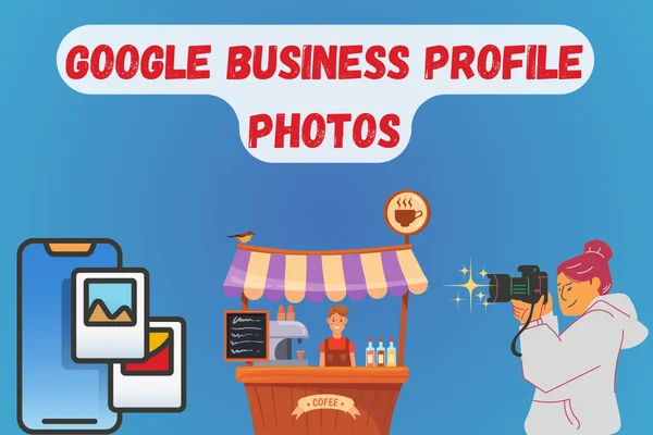 google-business-profile-photos-guide The ultimate guide to google business profile photos.